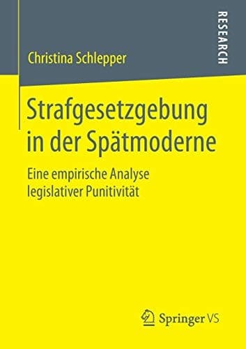 Strafgesetzgebung in der Spätmoderne Eine empirische Analyse legislativer Punitivität
