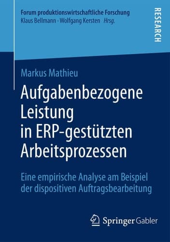 Aufgabenbezogene Leistung in ERP-gestützten Arbeitsprozessen Eine empirische Analyse am Beispiel der dispositiven Auftragsbearbeitung