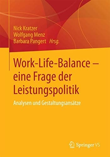 Work-Life-Balance - eine Frage der Leistungspolitik Analysen und Gestaltungsansätze