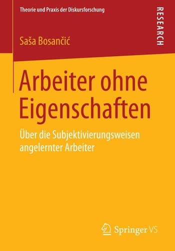 Arbeiter ohne Eigenschaften Über die Subjektivierungsweisen angelernter Arbeiter