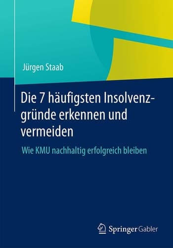 Die 7 häufigsten Insolvenzgründe erkennen und vermeiden Wie KMU nachhaltig erfolgreich bleiben
