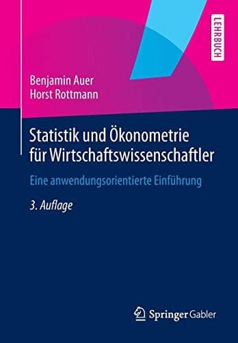 Statistik und Ökonometrie für Wirtschaftswissenschaftler Eine anwendungsorientierte Einführung