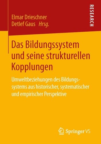 Das Bildungssystem und seine strukturellen Kopplungen Umweltbeziehungen des Bildungssystems aus historischer, systematischer und empirischer Perspektive