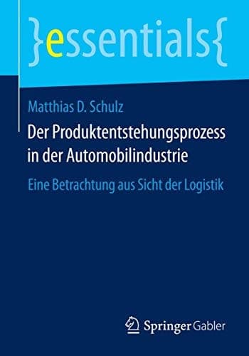 Der Produktentstehungsprozess in der Automobilindustrie Eine Betrachtung aus Sicht der Logistik