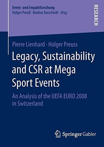 Legacy, Sustainability and CSR at Mega Sport Events An Analysis of the UEFA EURO 2008 in Switzerland