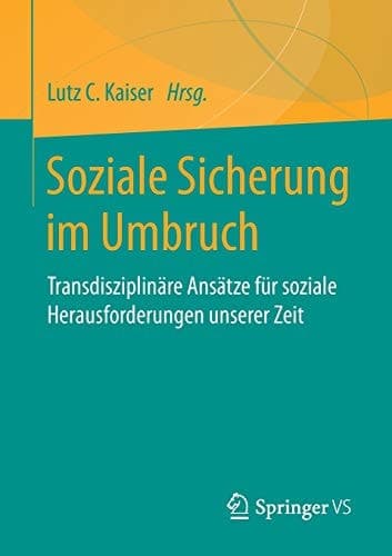 Soziale Sicherung im Umbruch Moderne Lösungsansätze für die sozialen Herausforderungen unserer Zeit
