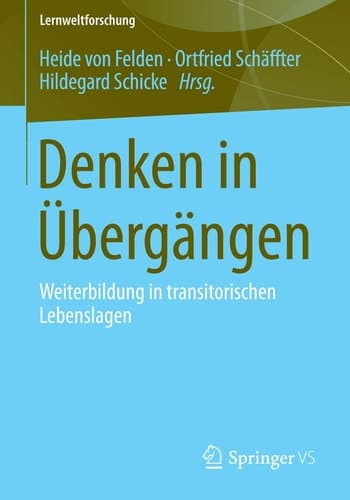 Denken in Übergängen Weiterbildung in transitorischen Lebenslagen