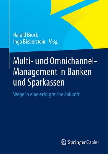 Multi- und Omnichannel-Management in Banken und Sparkassen Wege in eine erfolgreiche Zukunft