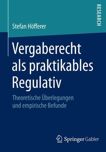 Vergaberecht als praktikables Regulativ Theoretische Überlegungen und empirische Befunde