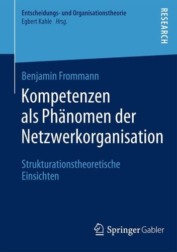 Kompetenzen als Phänomen der Netzwerkorganisation Strukturationstheoretische Einsichten