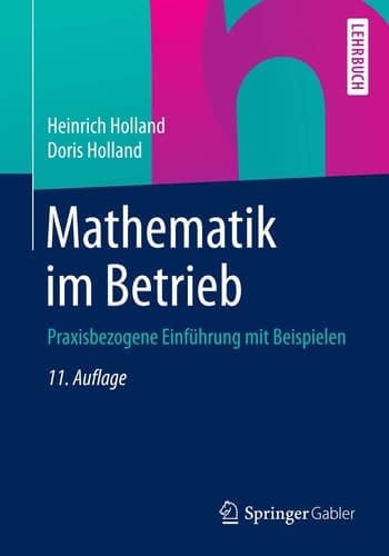 Mathematik im Betrieb Praxisbezogene Einführung mit Beispielen