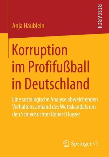 Korruption im Profifußball in Deutschland Eine soziologische Analyse abweichenden Verhaltens anhand des Wettskandals um den Schiedsrichter Robert Hoyzer
