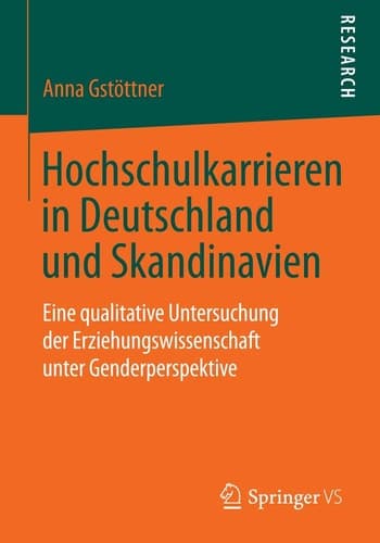 Hochschulkarrieren in Deutschland und Skandinavien Eine qualitative Untersuchung der Erziehungswissenschaft unter Genderperspektive
