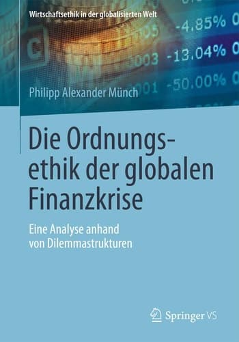 Die Ordnungsethik der globalen Finanzkrise Eine Analyse anhand von Dilemmastrukturen