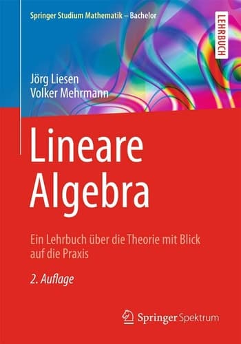 Lineare Algebra Ein Lehrbuch über die Theorie mit Blick auf die Praxis