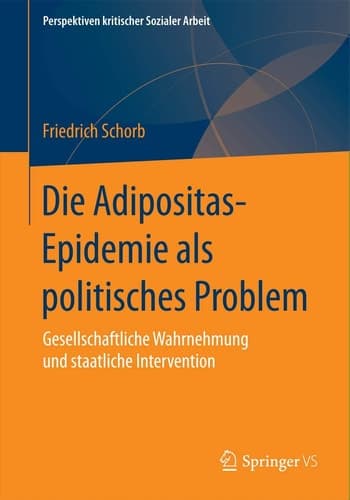 Die Adipositas-Epidemie als politisches Problem Gesellschaftliche Wahrnehmung und staatliche Intervention