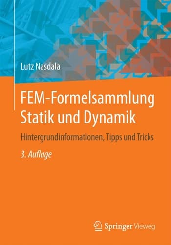 FEM-Formelsammlung Statik und Dynamik Hintergrundinformationen, Tipps und Tricks