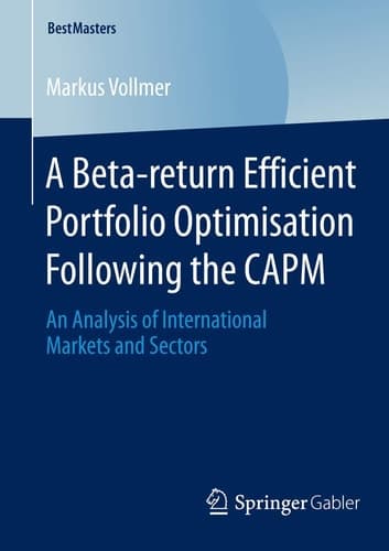 A Beta-return Efficient Portfolio Optimisation Following the CAPM An Analysis of International Markets and Sectors