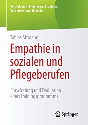 Empathie in sozialen und Pflegeberufen Entwicklung und Evaluation eines Trainingsprogramms