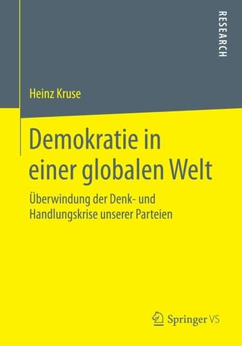 Demokratie in einer globalen Welt Überwindung der Denk- und Handlungskrise unserer Parteien