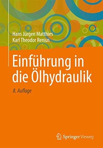 Einführung in die Ölhydraulik Für Studium und Praxis