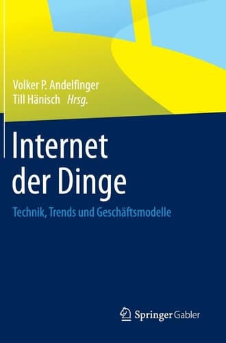 Internet der Dinge Technik, Trends und Geschäftsmodelle