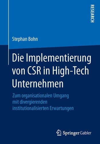 Die Implementierung von CSR in High-Tech Unternehmen Zum organisationalen Umgang mit divergierenden institutionalisierten Erwartungen