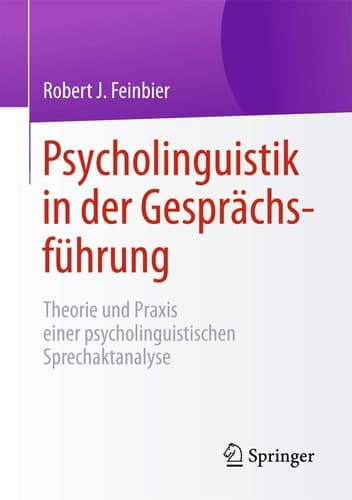 Psycholinguistik in der Gesprächsführung Theorie und Praxis einer psycholinguistischen Sprechaktanalyse