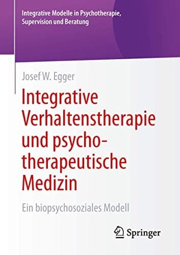 Integrative Verhaltenstherapie und psychotherapeutische Medizin Ein biopsychosoziales Modell