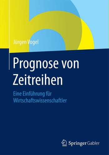 Prognose von Zeitreihen Eine Einführung für Wirtschaftswissenschaftler