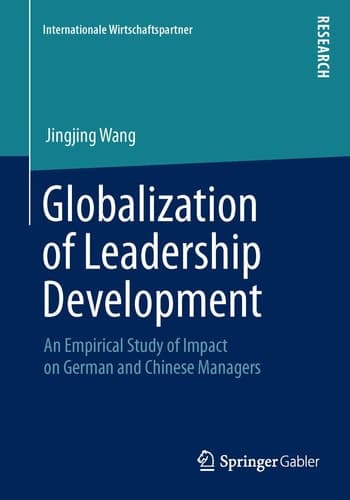 Globalization of Leadership Development An Empirical Study of Impact on German and Chinese Managers
