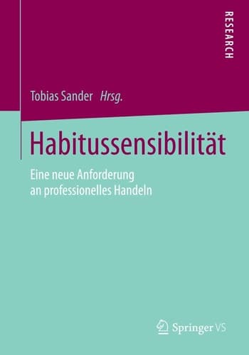 Habitussensibilität Eine neue Anforderung an professionelles Handeln