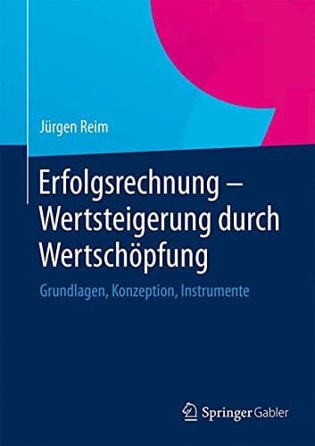 Erfolgsrechnung - Wertsteigerung durch Wertschöpfung Grundlagen, Konzeption, Instrumente