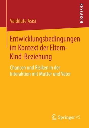 Entwicklungsbedingungen im Kontext der Eltern-Kind-Beziehung Chancen und Risiken in der Interaktion mit Mutter und Vater