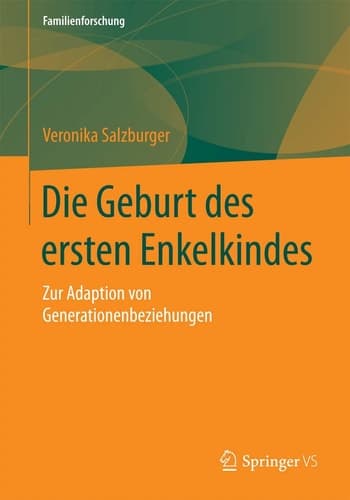 Die Geburt des ersten Enkelkindes Zur Adaption von Generationenbeziehungen