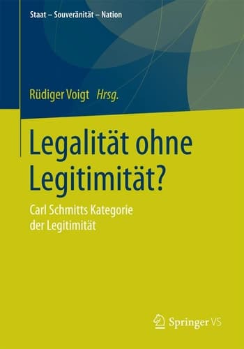 Legalität ohne Legitimität? Carl Schmitts Kategorie der Legitimität