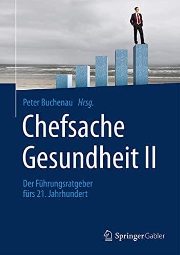 Chefsache Gesundheit II Der Führungsratgeber fürs 21. Jahrhundert