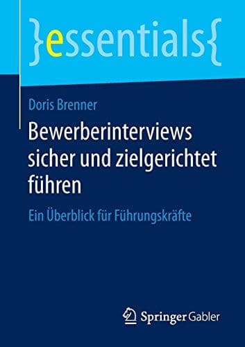 Bewerberinterviews sicher und zielgerichtet führen Ein Überblick für Führungskräfte