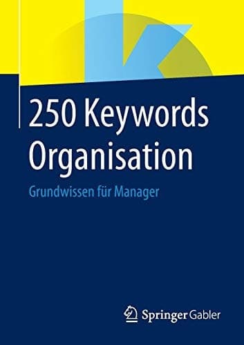 250 Keywords Organisation Grundwissen für Manager