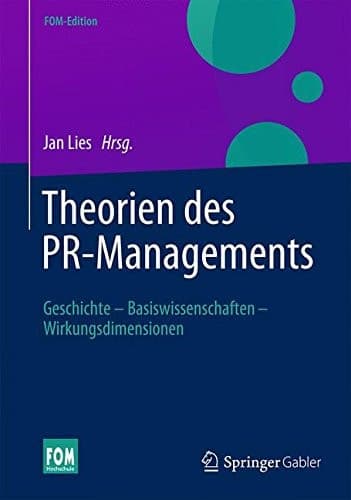 Theorien des PR-Managements Geschichte - Basiswissenschaften - Wirkungsdimensionen