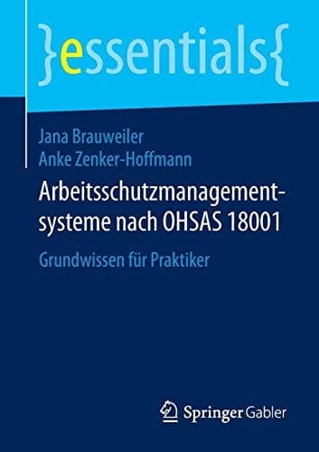 Arbeitsschutzmanagementsysteme nach OHSAS 18001 Grundwissen für Praktiker