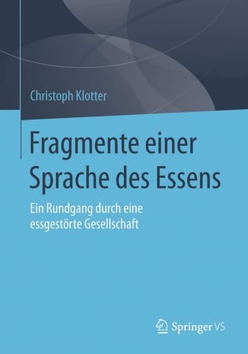 Fragmente einer Sprache des Essens Ein Rundgang durch eine essgestörte Gesellschaft