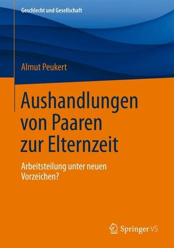 Aushandlungen von Paaren zur Elternzeit Arbeitsteilung unter neuen Vorzeichen?