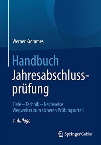 Handbuch Jahresabschlussprüfung Ziele – Technik – Nachweise - Wegweiser zum sicheren Prüfungsurteil