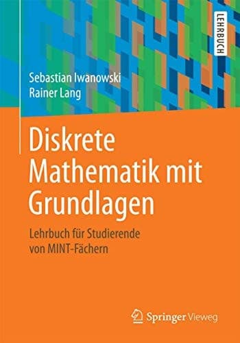 Diskrete Mathematik mit Grundlagen Lehrbuch für Studierende von MINT-Fächern