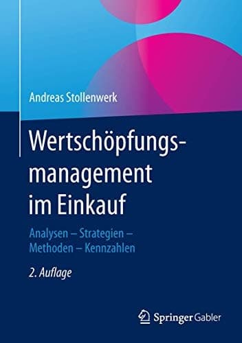 Wertschöpfungsmanagement im Einkauf Analysen - Strategien - Methoden - Kennzahlen