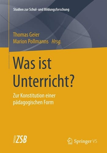 Was ist Unterricht? Zur Konstitution einer pädagogischen Form