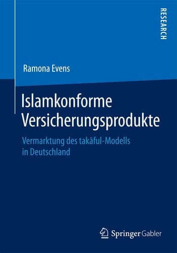 Islamkonforme Versicherungsprodukte Vermarktung des takāful-Modells in Deutschland