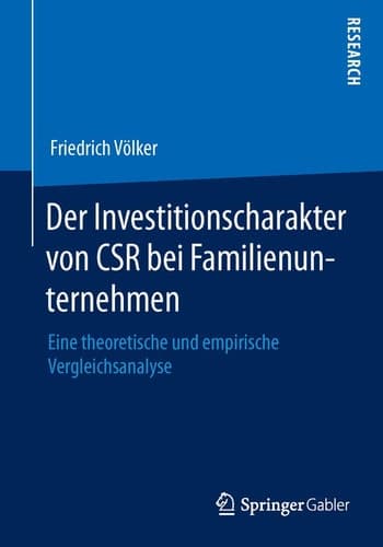 Der Investitionscharakter von CSR bei Familienunternehmen Eine theoretische und empirische Vergleichsanalyse
