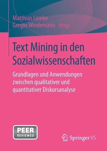 Text Mining in den Sozialwissenschaften Grundlagen und Anwendungen zwischen qualitativer und quantitativer Diskursanalyse